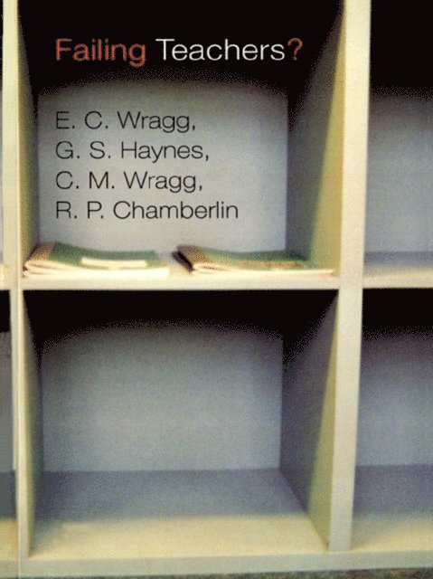 Prof E C Wragg, E.C. Wragg, G.S. Haynes, R.P. Chamberlin - Failing Teachers?, E-bok