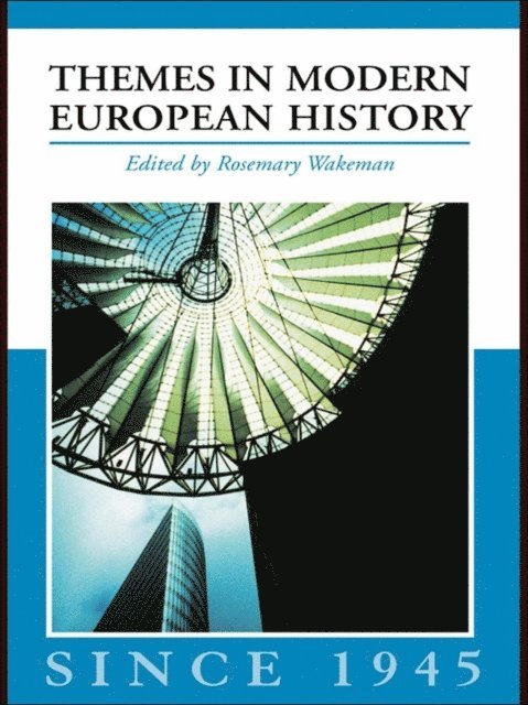 Rosemary Wakeman - Themes in Modern European History since 1945, E-bok