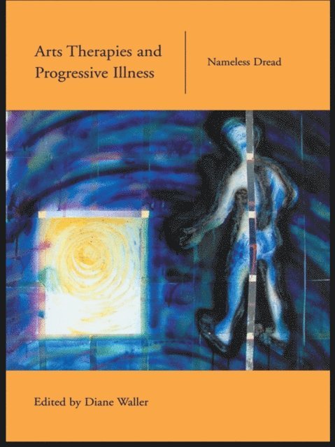 Diane Waller - Arts Therapies and Progressive Illness, E-bok