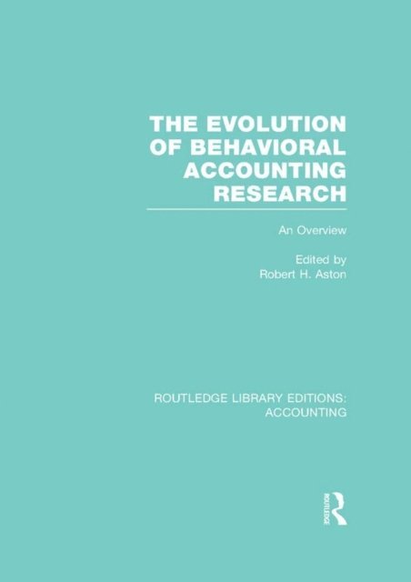 Robert Ashton - Evolution of Behavioral Accounting Research (RLE Accounting), E-bok