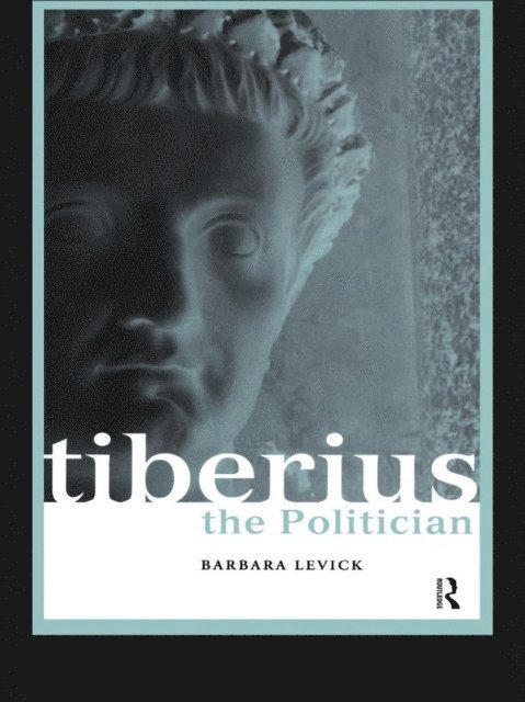 Barbara Levick - Tiberius the Politician, E-bok