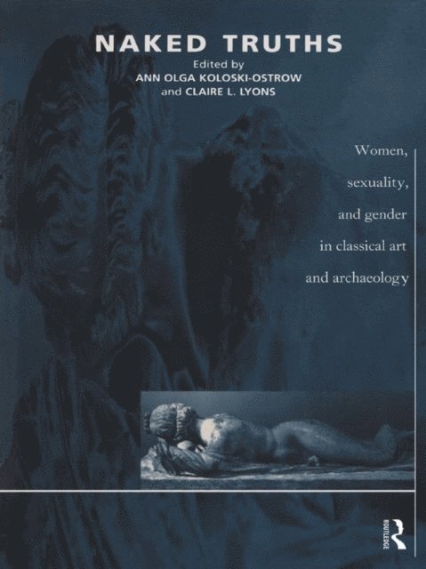 Claire L Lyons, Ann O Koloski-Ostrow - Naked Truths, E-bok