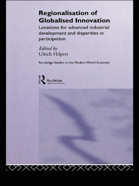 Ulrich Hilpert - Regionalisation of Globalised Innovation, E-bok