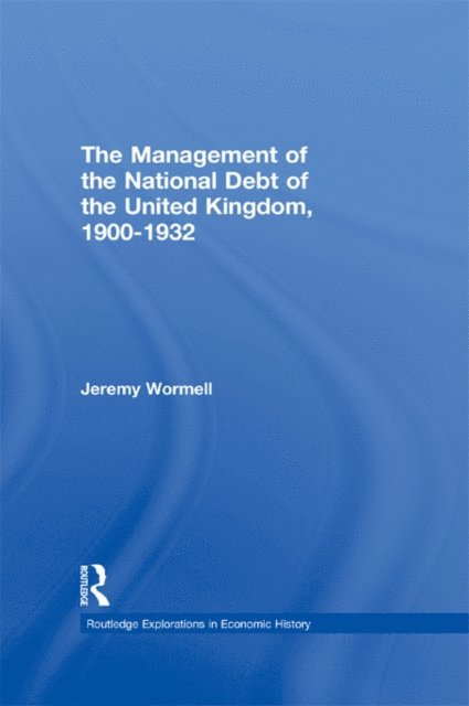 Jeremy Wormell - Management of the National Debt of the United Kingdom 1900-1932, E-bok