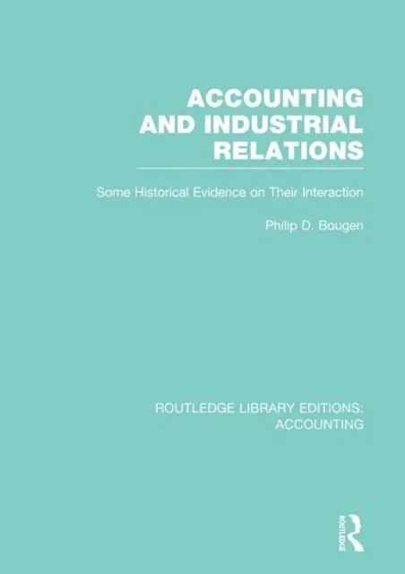Philip Bougen - Accounting and Industrial Relations (RLE Accounting), E-bok. Tillgänglighet: Lägg i varukorg