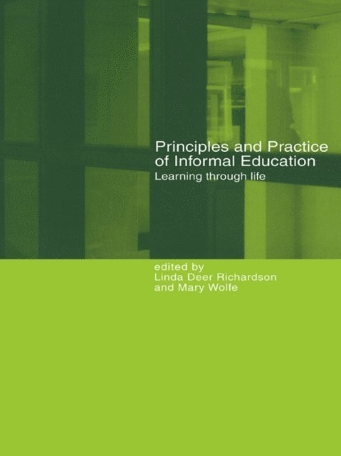 Mary Wolfe, Linda Deer Richardson - Principles and Practice of Informal Education, E-bok