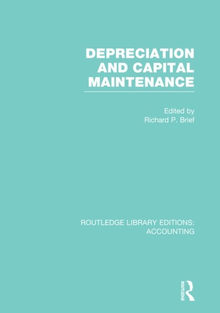 Richard Brief - Depreciation and Capital Maintenance (RLE Accounting), E-bok