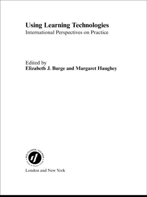 Margaret Haughey, Elizabeth J. Burge - Using Learning Technologies, E-bok