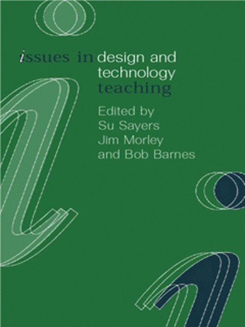 Su Sayers, Jim Morley, Bob Barnes - Issues in Design and Technology Teaching, E-bok