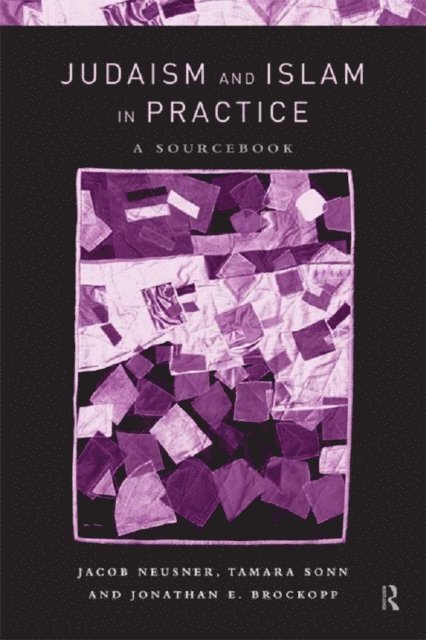 Tamara Sonn, Jacob Neusner, Jonathan E. Brockopp - Judaism and Islam in Practice, E-bok