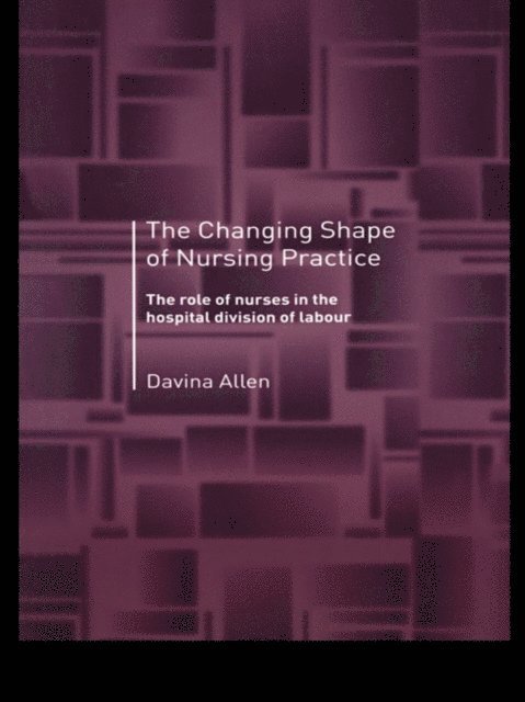 Davina Allen - Changing Shape of Nursing Practice, E-bok