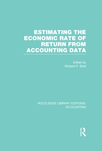 Richard Brief - Estimating the Economic Rate of Return From Accounting Data (RLE Accounting), E-bok