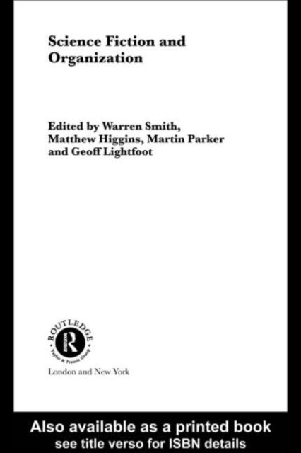 Warren Smith, Martin Parker, Geoff Lightfoot, Matthew Higgins - Science Fiction and Organization, E-bok
