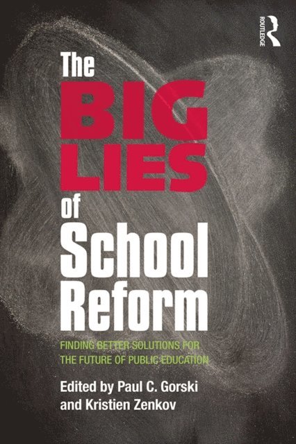 Kristien Zenkov, Paul C. Gorski - Big Lies of School Reform, E-bok