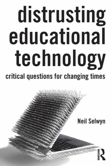 Neil Selwyn - Distrusting Educational Technology, E-bok