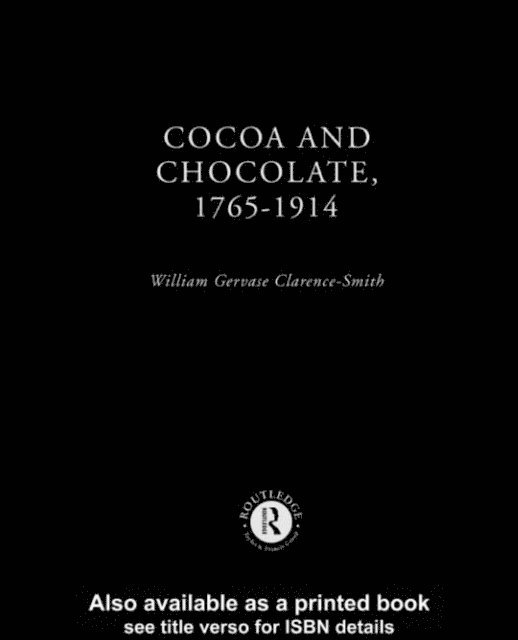 William Gervase Clarence-Smith - Cocoa and Chocolate, 1765-1914, E-bok