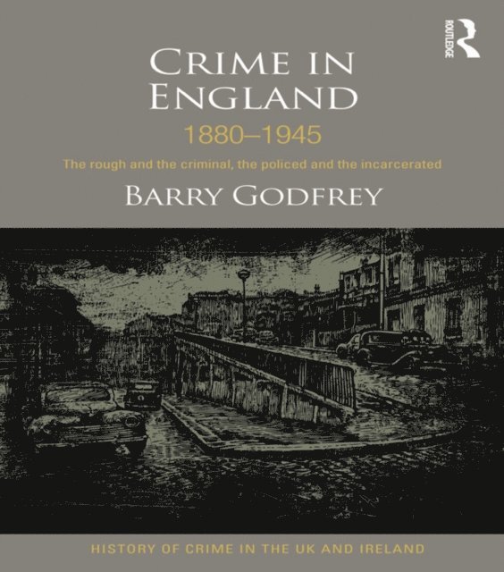 Barry Godfrey - Crime in England 1880-1945, E-bok