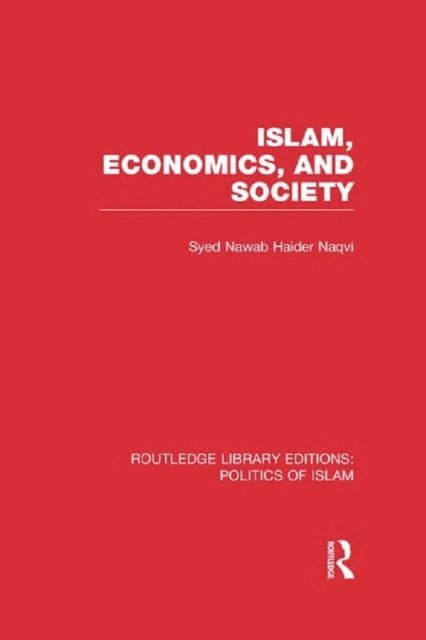 Syed Nawab Haider Naqvi - Islam, Economics, and Society (RLE Politics of Islam), E-bok