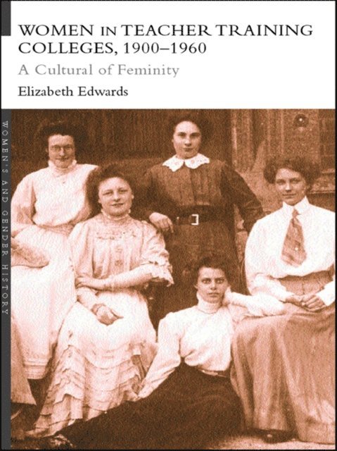 Elizabeth Edwards - Women in Teacher Training Colleges, 1900-1960, E-bok