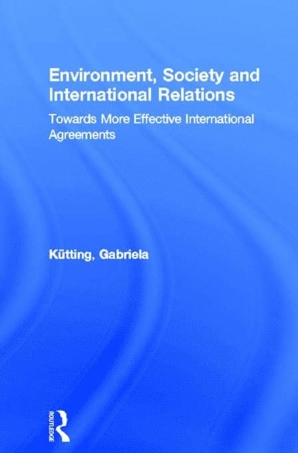Gabriela Kutting - Environment, Society and International Relations, E-bok