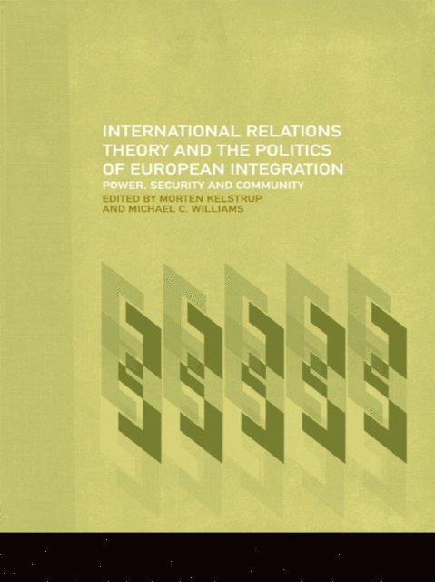 Michael Williams, Morten Kelstrup - International Relations Theory and the Politics of European Integration, E-bok