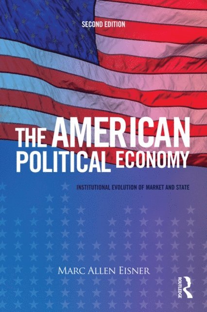 Marc Allen Eisner - American Political Economy, E-bok