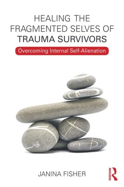 Janina Fisher - Healing the Fragmented Selves of Trauma Survivors, E-bok