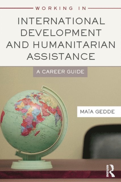 Maia Gedde - Working in International Development and Humanitarian Assistance, E-bok
