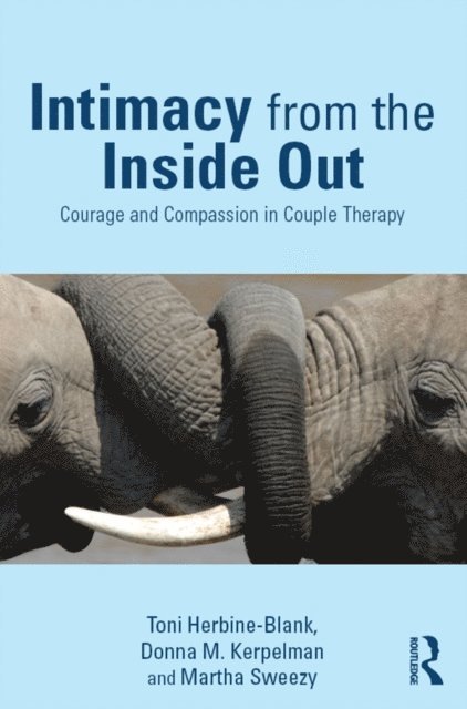 Martha Sweezy, Donna M. Kerpelman, Toni Herbine-Blank - Intimacy from the Inside Out, E-bok
