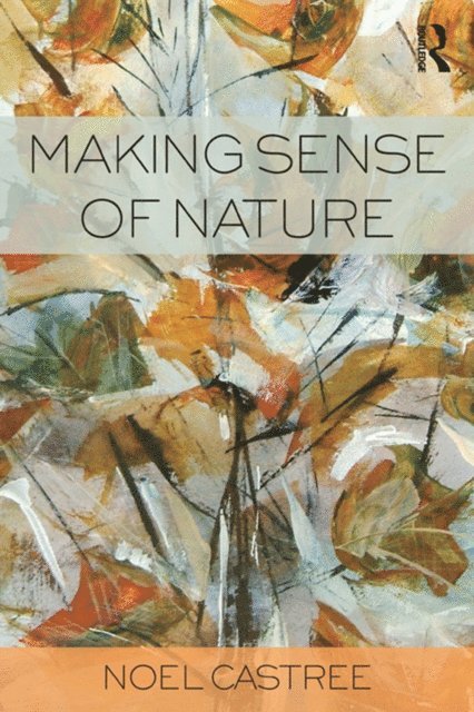 Noel Castree - Making Sense of Nature, E-bok