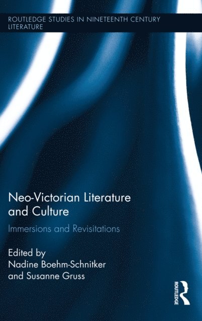 Susanne Gruss, Nadine Boehm-Schnitker - Neo-Victorian Literature and Culture, E-bok