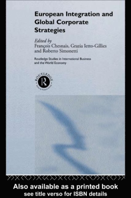 Roberto Simonetti, Grazia Ietto-Gillies, Francois Chesnais - European Integration and Global Corporate Strategies, E-bok