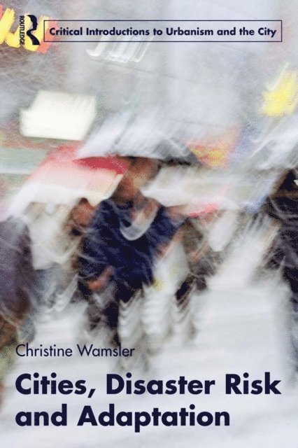 Christine Wamsler - Cities, Disaster Risk and Adaptation, E-bok