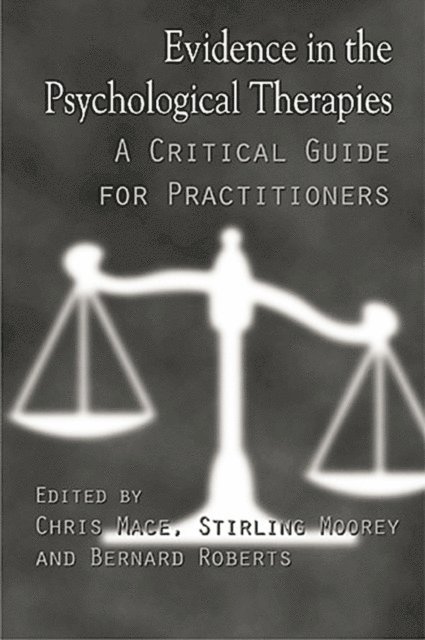 Bernard Roberts, Stirling Moorey, Chris Mace - Evidence in the Psychological Therapies, E-bok