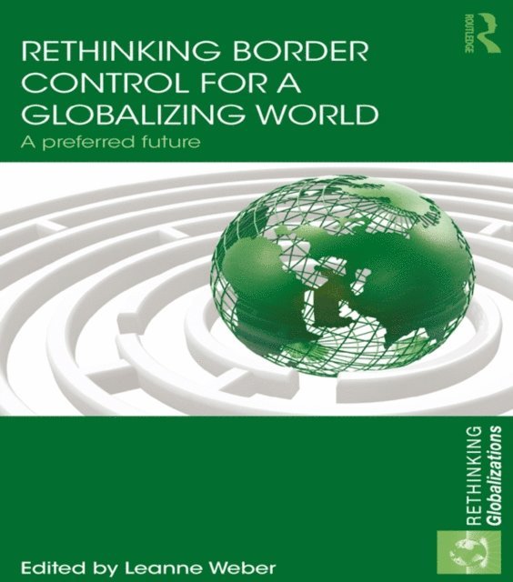 Leanne Weber - Rethinking Border Control for a Globalizing World, E-bok