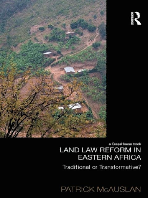 Patrick McAuslan - Land Law Reform in Eastern Africa: Traditional or Transformative?, E-bok