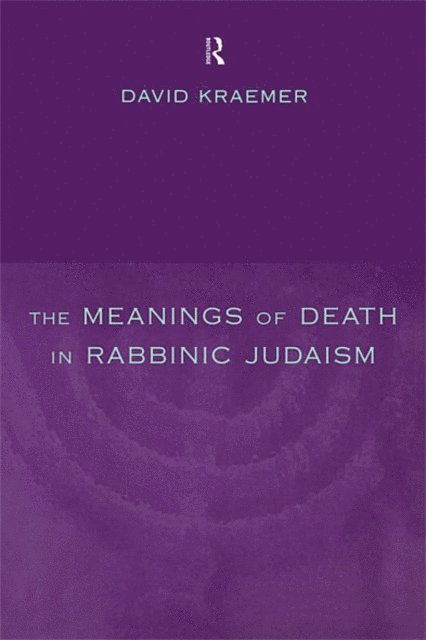 David Kraemer - Meanings of Death in Rabbinic Judaism, E-bok