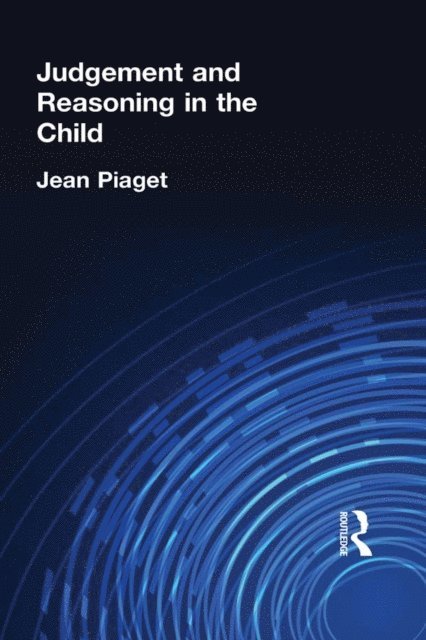 Jean Piaget - Judgement and Reasoning in the Child, E-bok