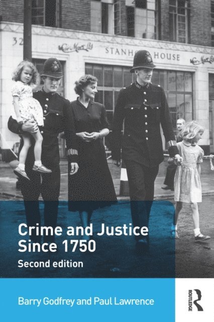 Paul Lawrence, Barry Godfrey - Crime and Justice since 1750, E-bok