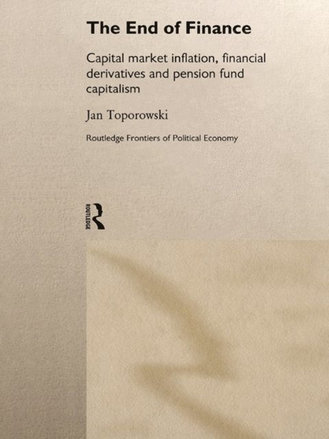 Jan Toporowski - End of Finance, E-bok
