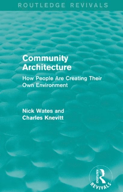 Charles Knevitt, Nick Wates - Community Architecture (Routledge Revivals), E-bok