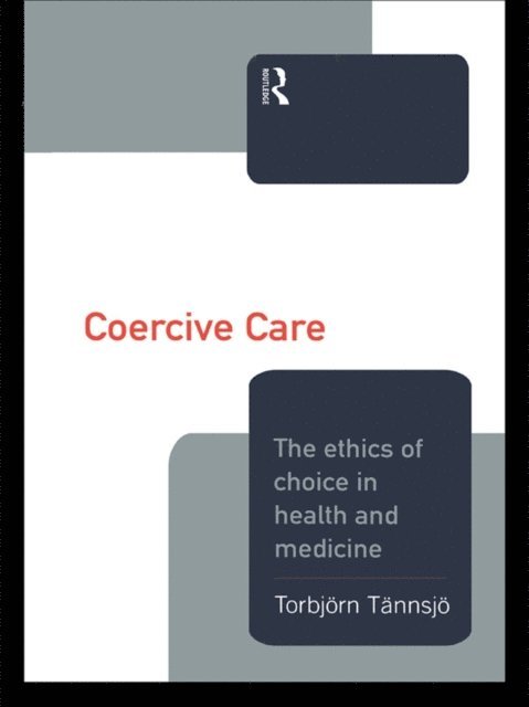 Torbjorn Tannsjo - Coercive Care, E-bok