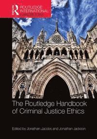 Jonathan Jackson, Jonathan Jacobs - Routledge Handbook of Criminal Justice Ethics, E-bok