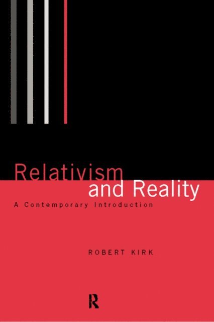 Robert Kirk - Relativism and Reality, E-bok