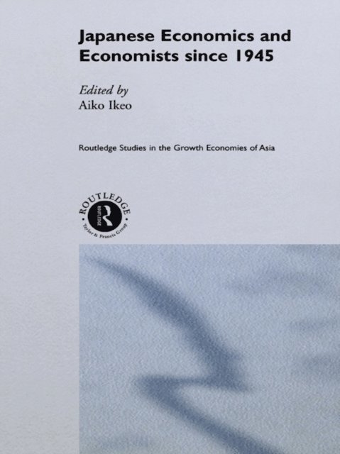 Aiko Ikeo - Japanese Economics and Economists since 1945, E-bok