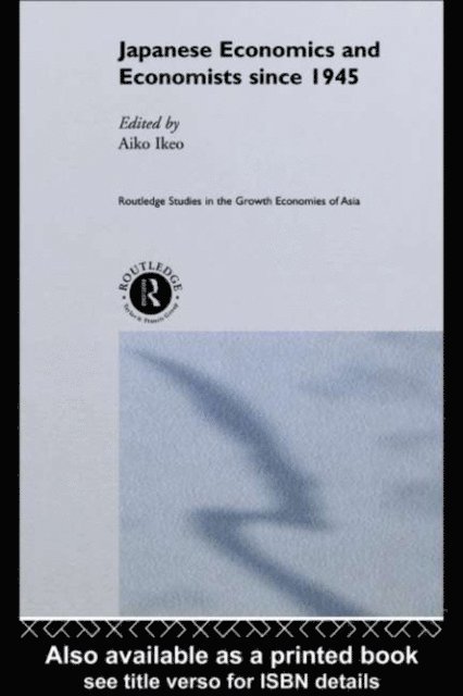 Aiko Ikeo - Japanese Economics and Economists since 1945, E-bok
