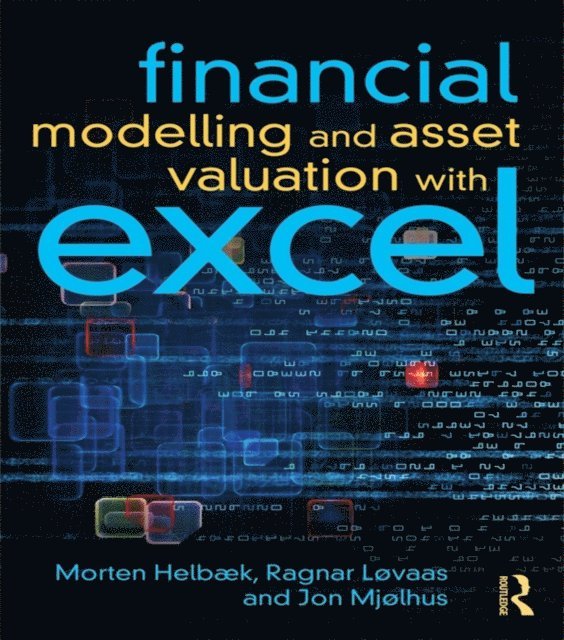 Morten Helbæk, Ragnar Løvaas, Jon Olav Mjølhus - Financial Modelling and Asset Valuation with Excel, E-bok. Tillgänglighet: Lägg i varukorg
