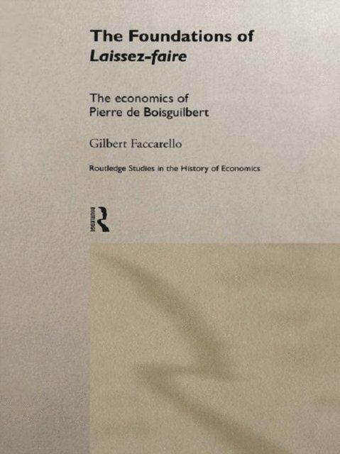 Gilbert Faccarello - Foundations of 'Laissez-Faire', E-bok