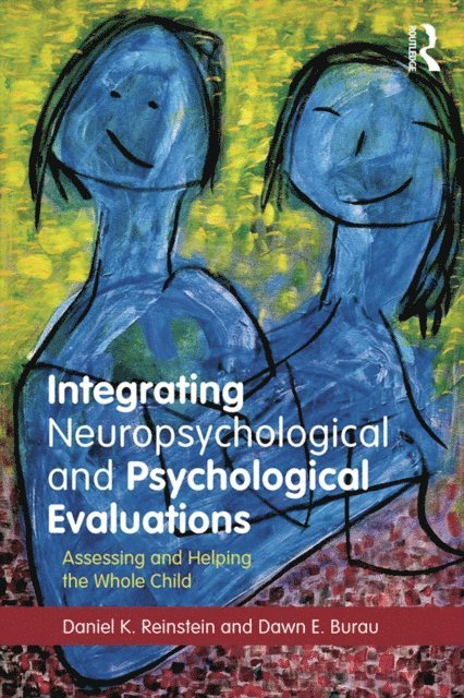 Dawn E. Burau, Daniel K. Reinstein - Integrating Neuropsychological and Psychological Evaluations, E-bok. Tillgänglighet: Lägg i varukorg