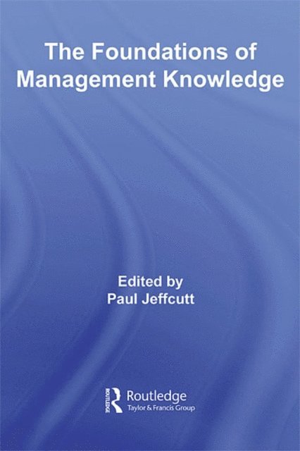 Paul Jeffcutt - Foundations of Management Knowledge, E-bok